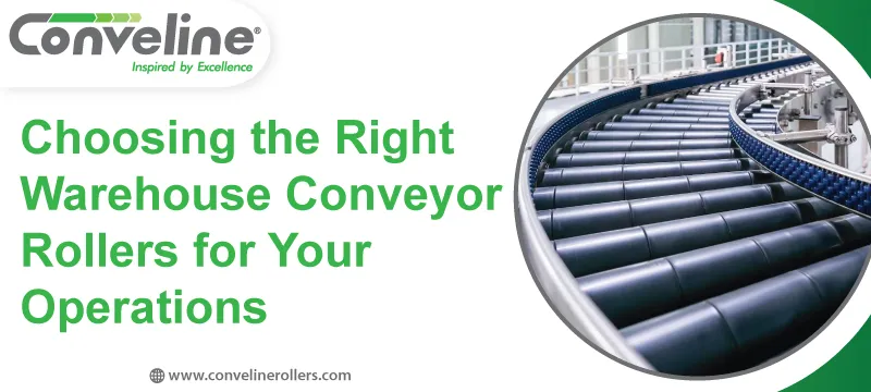 Choosing the Right Warehouse Conveyor Rollers for Your Operations