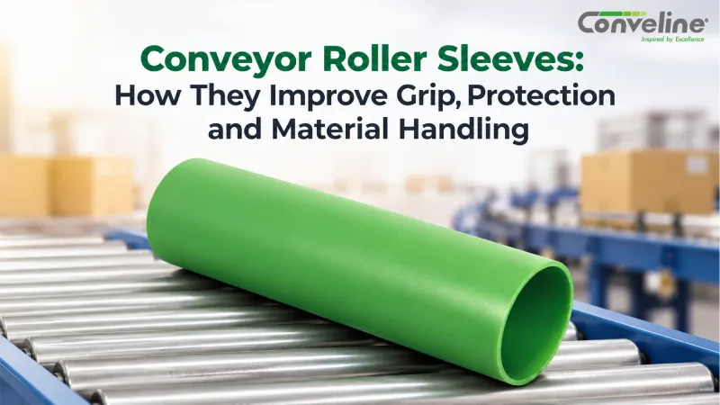 Conveyor Roller Sleeves: How They Improve Grip, Protection and Material Handling