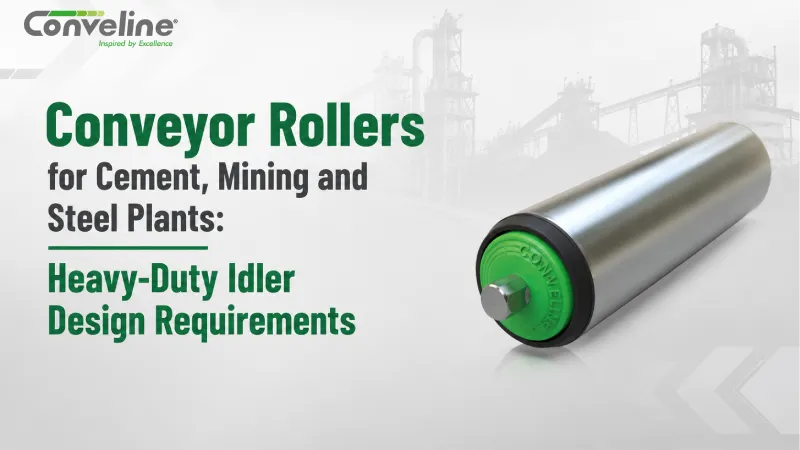 Conveyor Rollers for Cement, Mining and Steel Plants: Heavy-Duty Idler Design Requirements