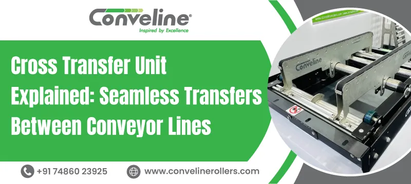 Cross Transfer Unit Explained: Seamless Transfers Between Conveyor Lines