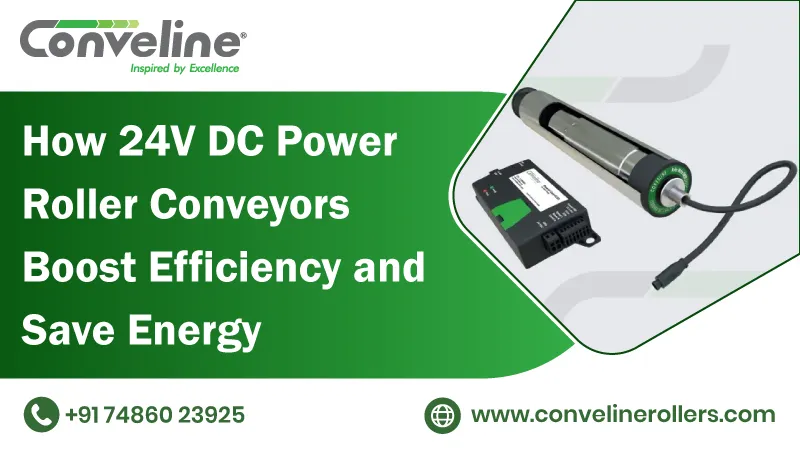 How 24V DC Power Roller Conveyors Boost Efficiency and Save Energy