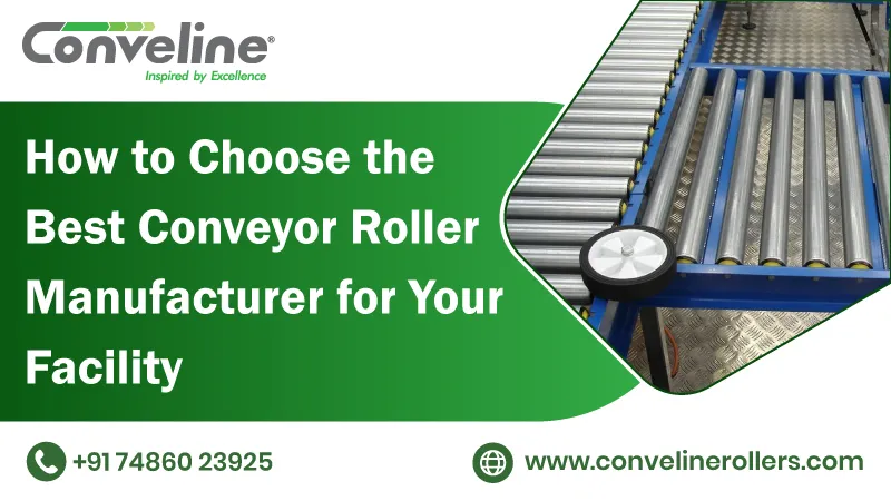 How to Choose the Best Conveyor Roller Manufacturer for Your Facility