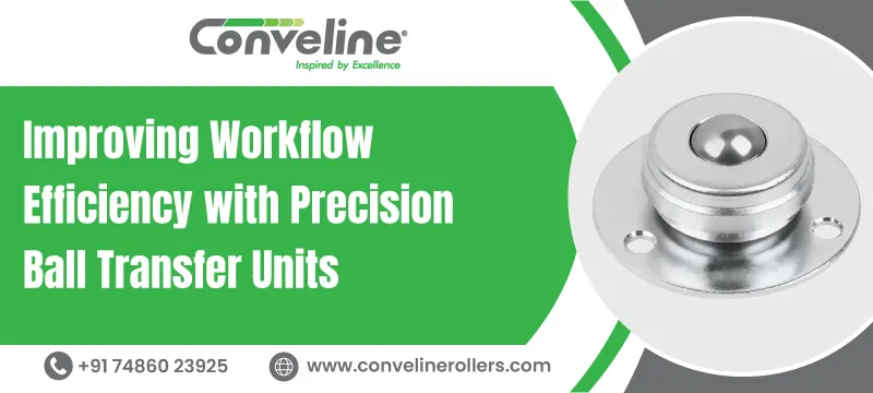 Improving Workflow Efficiency with Precision Ball Transfer Units