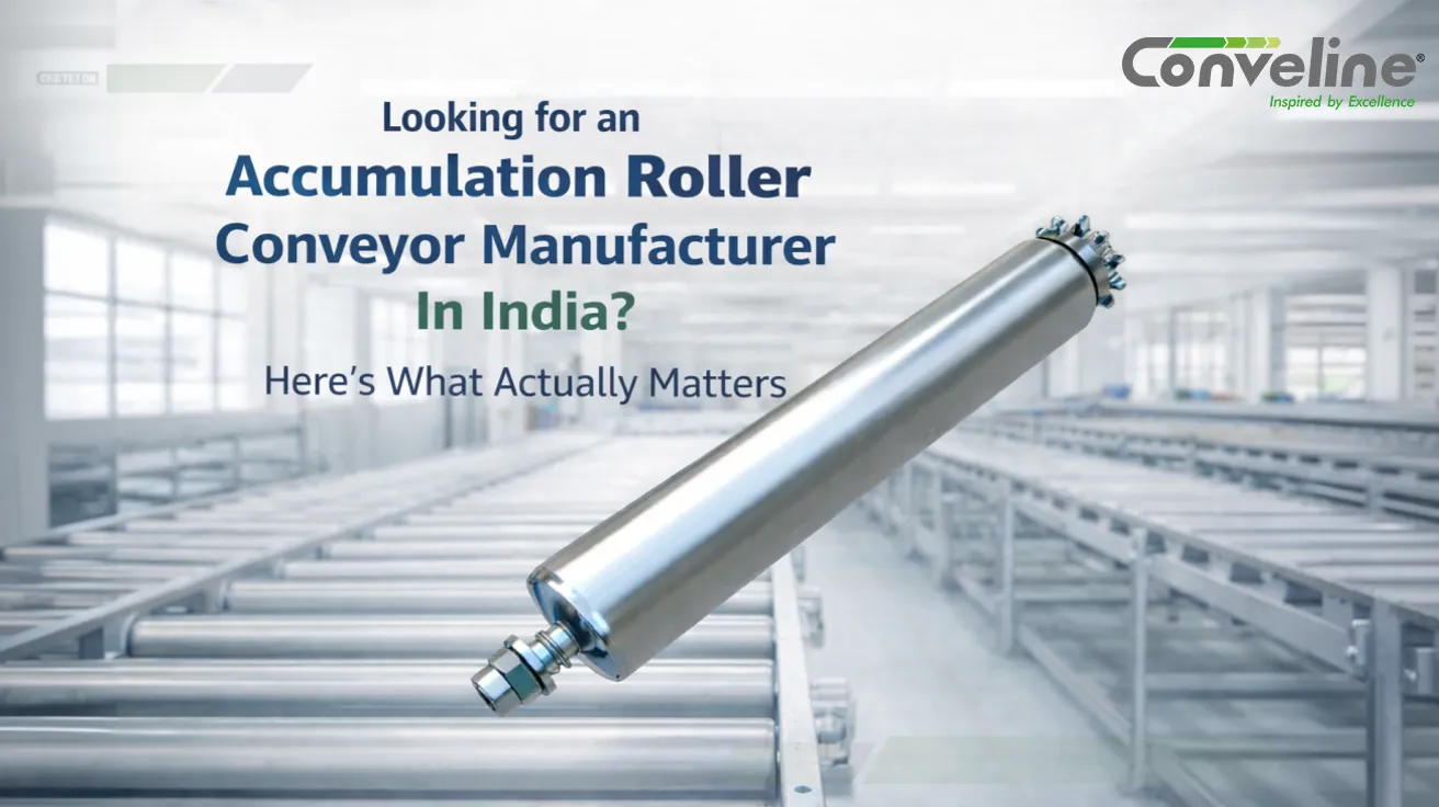 Looking for an Accumulation Roller Conveyor Manufacturer in India? Here’s What Actually Matters
