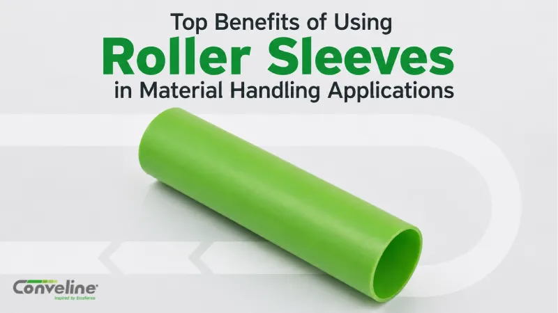 Top Benefits of Using Roller Sleeves in Material Handling Applications