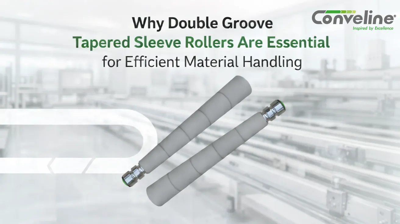 Why Double Groove Tapered Sleeve Rollers Are Essential for Efficient Material Handling
